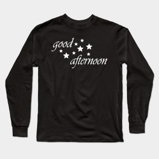 good afternoon Long Sleeve T-Shirt